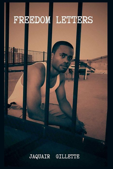 Text: "FREEDOM LETTERS," "JAQUAIR GILLETTE." Ein Mann in einem weißen Tanktop sitzt hinter Gitterstäben.