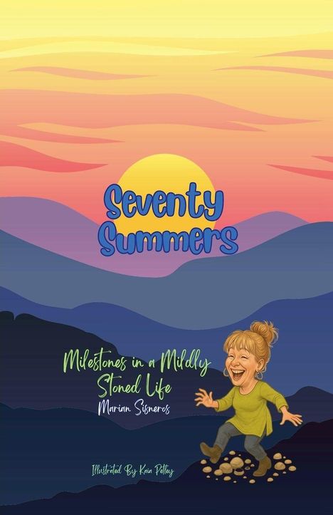 "Seventy Summers" steht oben, darunter "Milestones in a Mildly Stoned Life", "Marian Sisneros", "Illustrated By Kim Pelley". Eine Frau lacht.