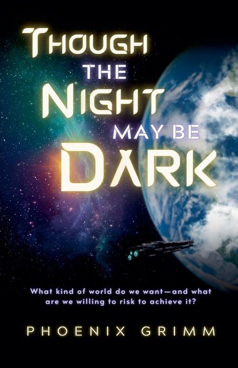 "Though the Night May Be Dark" - Weltraumhintergrund mit Raumschiff und Erde. Zusatztext: "What kind of world...risk to achieve it?"