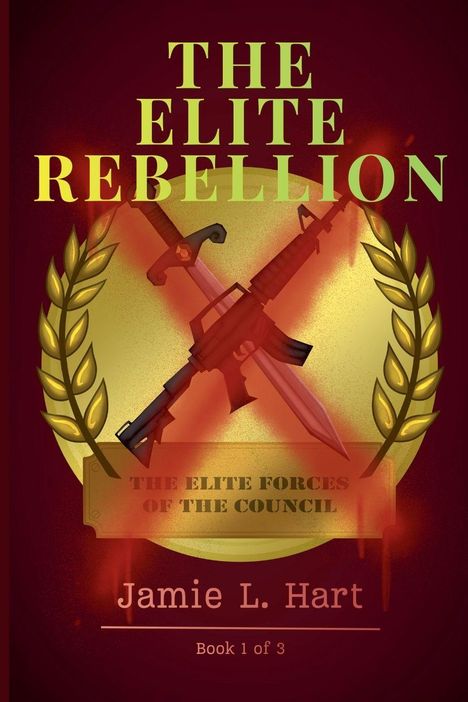 Text: "The Elite Rebellion", "The Elite Forces of the Council", "Jamie L. Hart", "Book 1 of 3". Illustration von Waffen und Lorbeer.