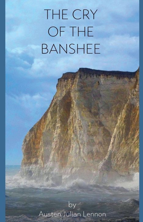 „The Cry of the Banshee“ und „by Austen Julian Lennon“. Steilküste bei stürmischem Meer, blauer Himmel.