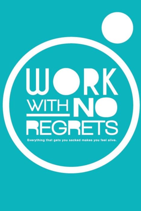 WORK WITH NO REGRETS. Everything that gets you sacked makes you feel alive. Weiße Kreise auf türkisfarbenem Hintergrund.