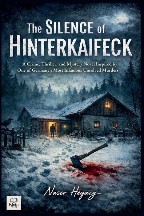 "The Silence of Hinterkaifeck" ist ein Krimi, Thriller und Mystery-Roman. Im Vordergrund eine blutige Axt im Schnee.