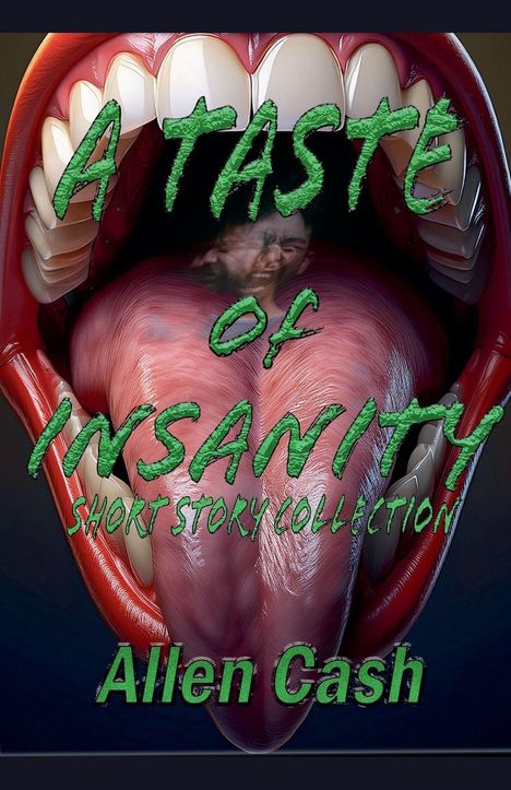 "A Taste of Insanity: Short Story Collection" von Allen Cash; eine Illustration eines weit geöffneten Mundes mit einem Gesicht.