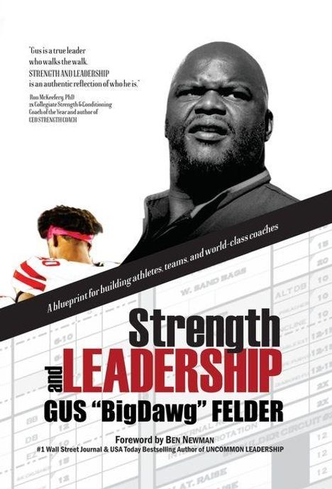 „Strength and Leadership“, GUS „BigDawg” FELDER. Ein großformatiger Mann und ein Footballspieler im Hintergrund.