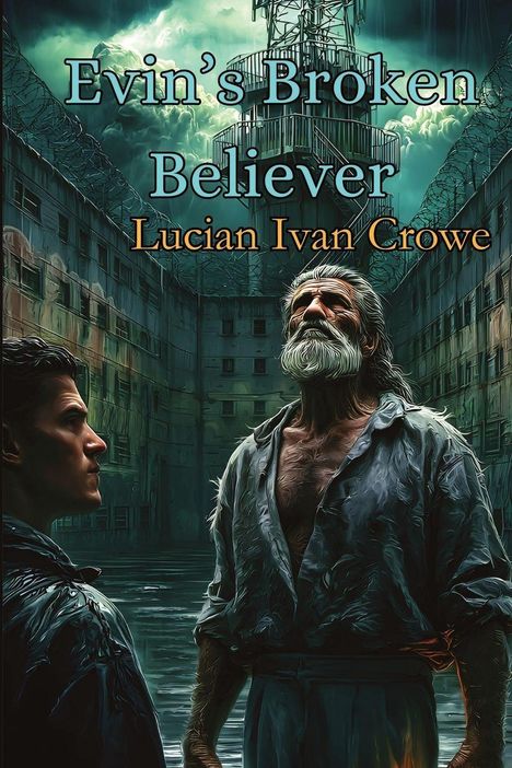 „Evin’s Broken Believer“ und „Lucian Ivan Crowe“. Zwei Männer stehen in einem Gefängnishof, düster und dramatisch.