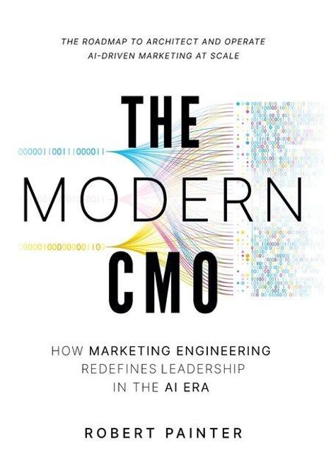 THE MODERN CMO, darunter farbige Linien und Binärcode. Autor: Robert Painter. Thema: KI und Marketingführung.