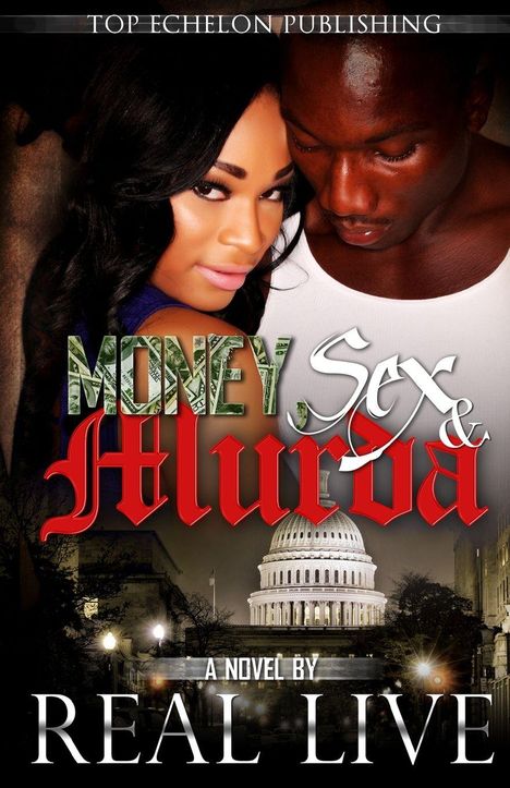 "Money, Sex & Murda" oben; "A Novel by Real Live" unten. Ein Mann und eine Frau vor dem Kapitol sind abgebildet.