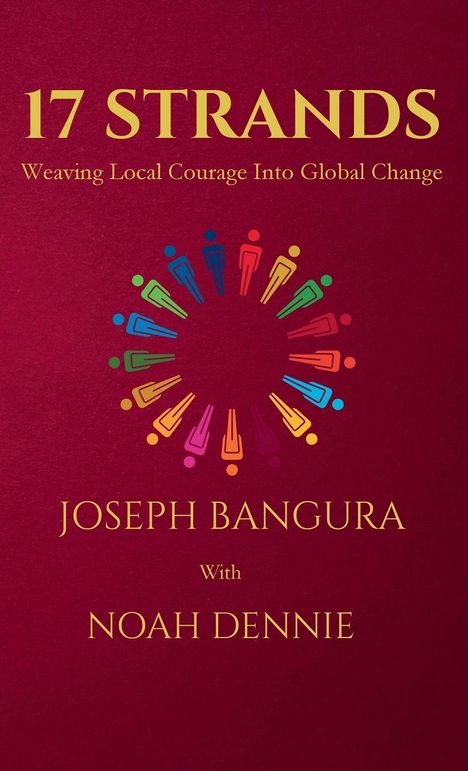 „17 STRANDS: Weaving Local Courage Into Global Change.“ Autoren: Joseph Bangura, Noah Dennie. Kreis von Figuren.