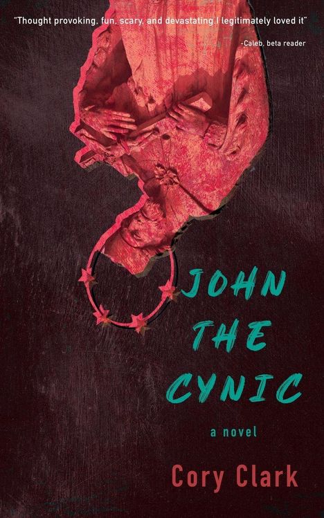 Zitat: „Thought provoking, fun, scary, and devastating...“ Titel: „John the Cynic“. Autor: Cory Clark. Rotes Kunstwerk.