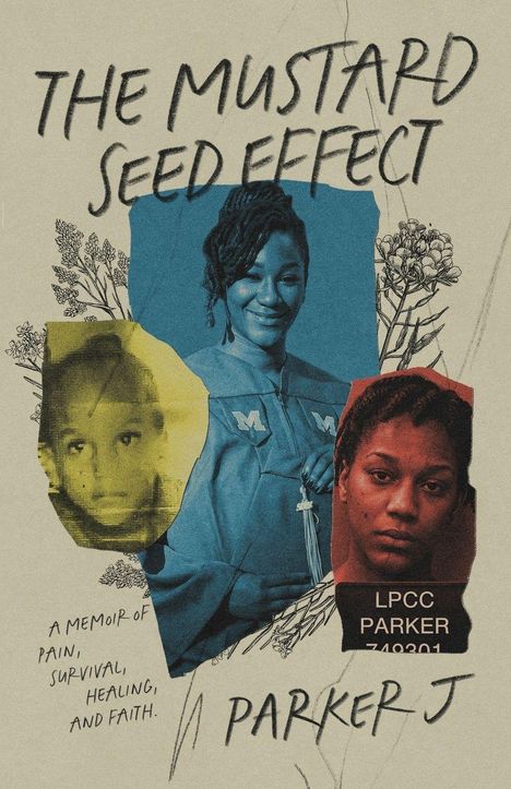 "The Mustard Seed Effect. A memoir of pain, survival, healing, and faith. Parker J." Illustrative Collage mit Portraits.