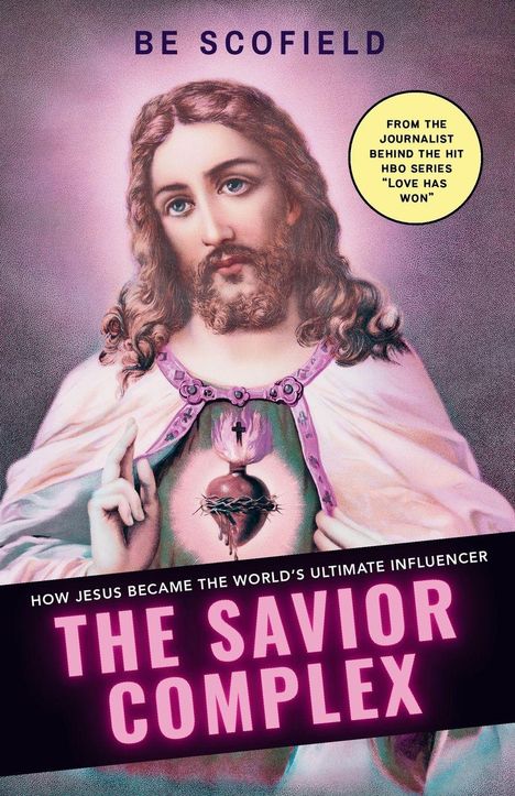 Text: BE SCOFIELD, HOW JESUS BECAME THE WORLD'S ULTIMATE INFLUENCER, THE SAVIOR COMPLEX. Illustration eines Mannes mit Heiligem Herzen.