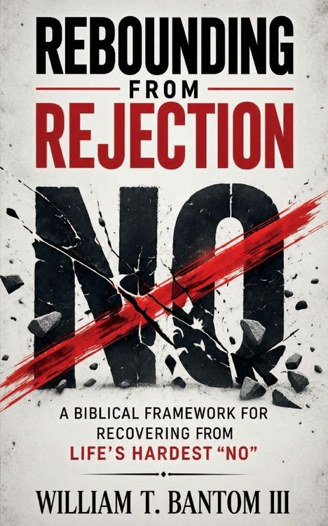 "Rebounding from Rejection: A biblical framework for recovering from life’s hardest 'No'." Zerschmettertes "NO" mit rotem Strich.