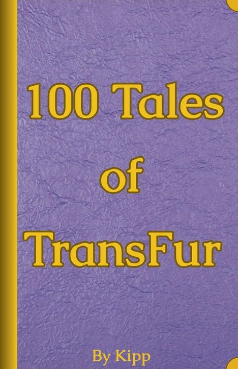 Buchtitel: "100 Tales of TransFur". Autor: "By Kipp". Violettes, strukturiertes Cover mit gelben Buchstaben.