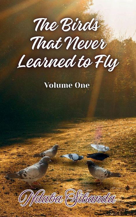 "Die Vögel, die nie fliegen lernten," "Volume One", "Ndaba Sibanda". Tauben auf sonnigem Boden, umgeben von Bäumen.