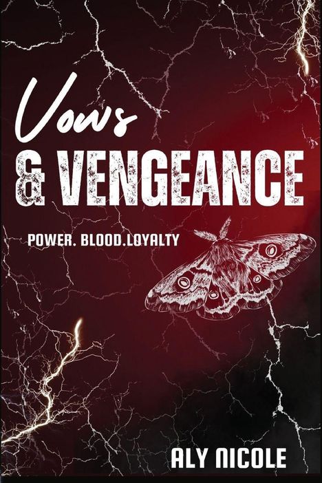 "Vows & Vengeance", "Power. Blood. Loyalty", "Aly Nicole"; Illustration: Nachtfalter vor blutrotem Hintergrund mit Blitzen.