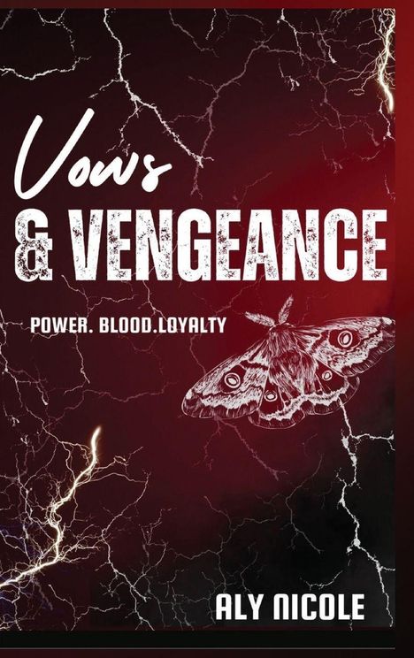 "Vows & Vengeance. Power. Blood. Loyalty. Aly Nicole." Ein roter Hintergrund mit einer gezeichneten Motte und Blitzen.