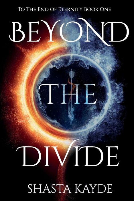 „To The End of Eternity Book One“, „Beyond the Divide“, „Shasta Kayde“. Kreisförmige Feuerspirale mit Blau.