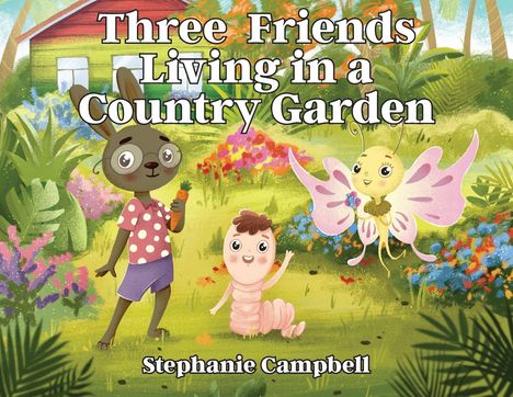 Text: "Three Friends Living in a Country Garden" von Stephanie Campbell. Illustration: Hase, Raupe, Schmetterling im Garten.
