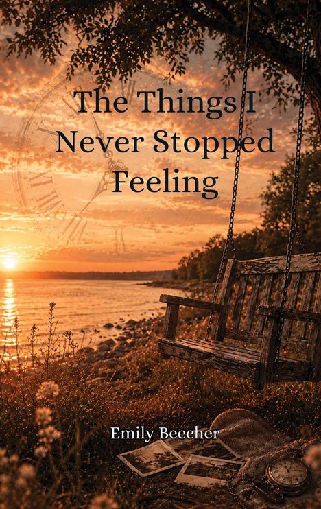 "The Things I Never Stopped Feeling - Emily Beecher." Schaukel am Seeufer bei Sonnenuntergang, alte Fotos und eine Taschenuhr.