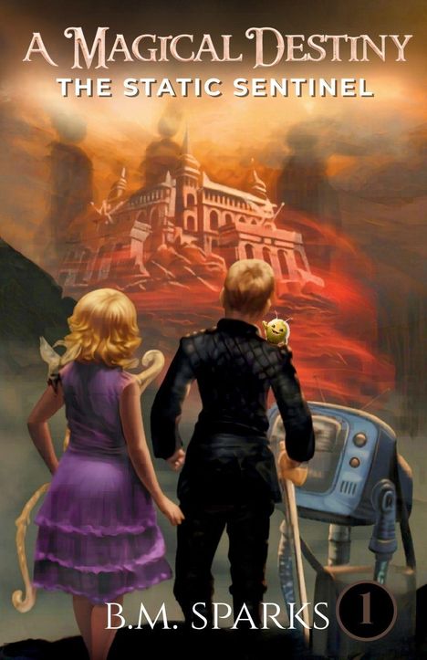 „A Magical Destiny: The Static Sentinel“, B.M. Sparks 1; zwei Figuren blicken auf ein Schloss, ein Roboter steht daneben.