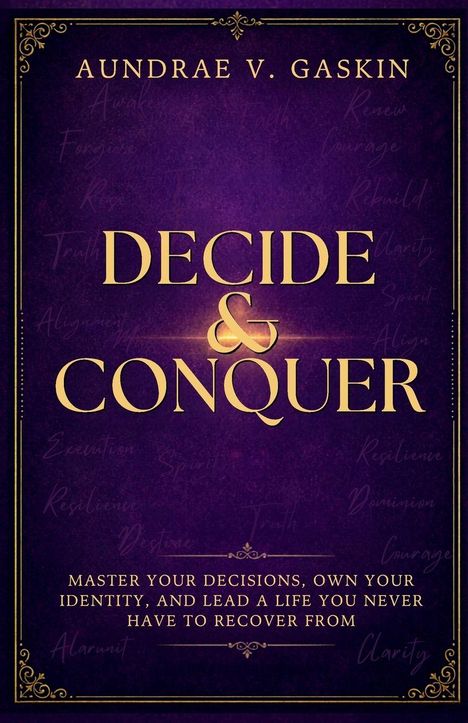 Oben steht "Aundrae V. Gaskin", darunter "Decide & Conquer". Darunter ein Satz über Entschlossenheit und Führung.