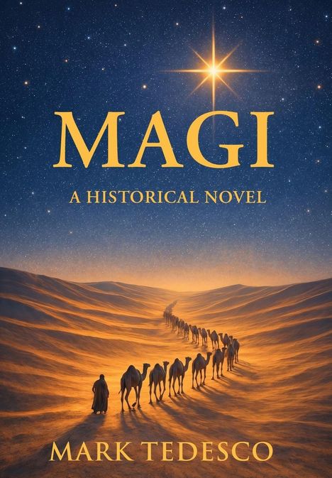 „MAGI: A HISTORICAL NOVEL“ von Mark Tedesco. Nachthimmel mit Stern, Karawane aus Kamelen in Wüste.