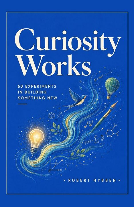 "Curiosity Works: 60 Experiments in Building Something New" von Robert Hybben. Illustration mit Glühbirne und fließendem Wasser.