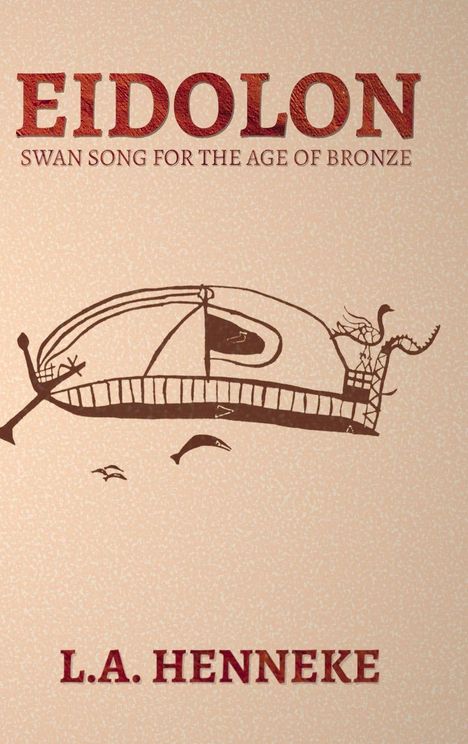 „EIDOLON: SWAN SONG FOR THE AGE OF BRONZE“ und „L.A. HENNEKE“. Gezeichnetes antikes Boot auf beigem Hintergrund.