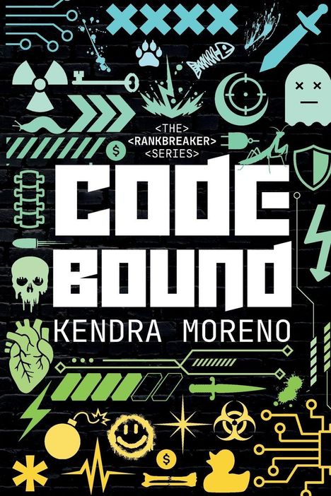 "CODE BOUND", "Kendra Moreno", "<The Rankbreaker Series>". Illustration mit Symbolen wie Totenkopf, Computerplatine, Bombe.