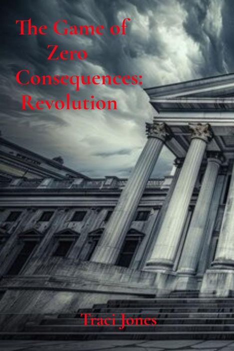 Text: "The Game of Zero Consequences: Revolution" von Traci Jones. Klassizistisches Gebäude vor dramatischem Himmel.
