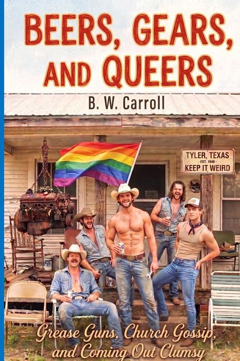 „Beers, Gears, and Queers“ von B. W. Carroll. Männer in Cowboykleidung, Regenbogenflagge, ländliche Szenerie.