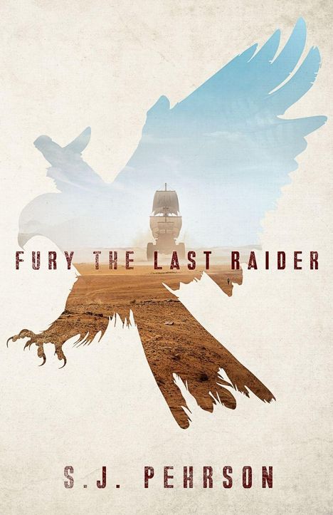 „Fury The Last Raider“ und „S.J. Pehrson“ sind in roter Schrift. Silhouette eines Vogels mit Schiff in Wüste.