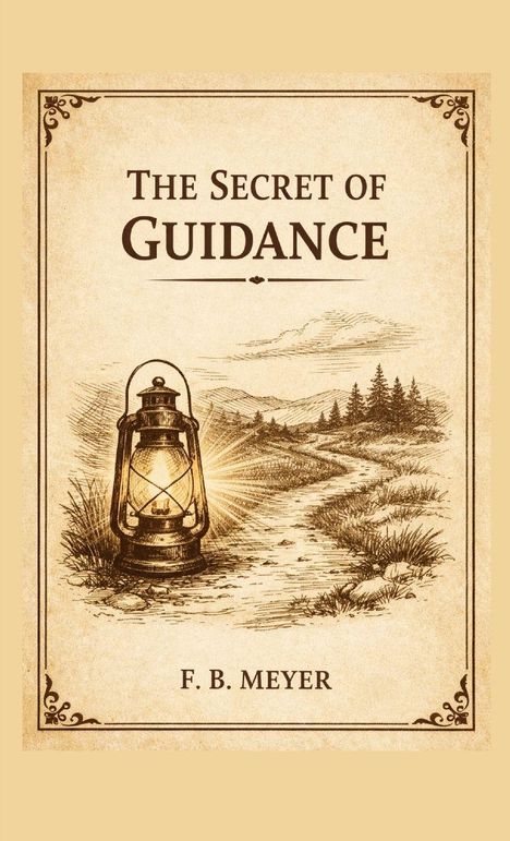 "The Secret of Guidance" und "F. B. Meyer" stehen über einer Laterne und einem Pfad in einer Landschaftsillustration.