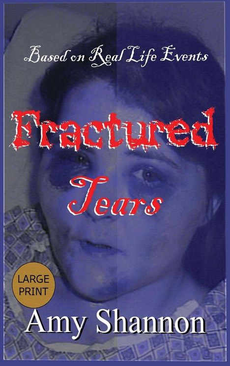 "Based on Real Life Events", "Fractured Tears", "Amy Shannon", goldener Kreis mit "Large Print"; Gesicht mit blauen Flecken.