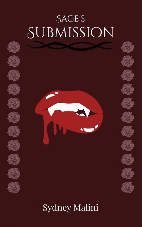 "SAGE'S SUBMISSION" und "Sydney Malini" in Weiß. Vampirzähne beißen rote Lippen, Blut tropft. Rosen am Rand.
