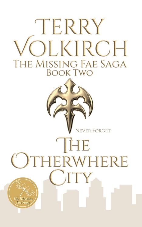 TERRY VOLKIRCH. The Missing Fae Saga Book Two. The Otherwhere City. Emblem: ein stilisiertes, symmetrisches Symbol.