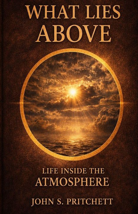 „WHAT LIES ABOVE, LIFE INSIDE THE ATMOSPHERE, JOHN S. PRITCHETT.“ Eine Illustration von Wolken und Sonne über Wasser.