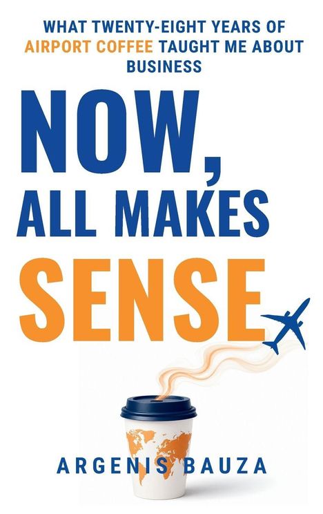 „WHAT TWENTY-EIGHT YEARS OF AIRPORT COFFEE TAUGHT ME ABOUT BUSINESS“ oben, darunter „NOW, ALL MAKES SENSE“. Ein Flugzeug hebt ab.