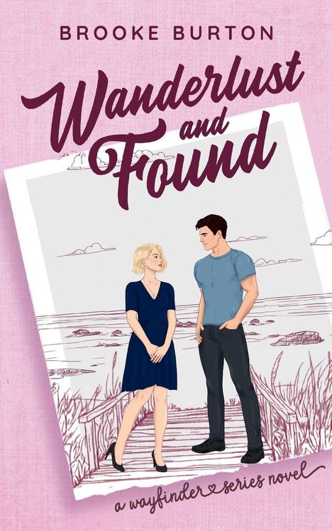 "Brooke Burton, Wanderlust and Found, a wayfinder series novel." Zwei gezeichnete Personen am Meer auf einem Steg.