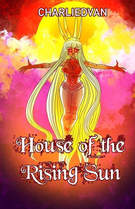 Oben: "CHARLIEDVAN". Unten: "House of the Rising Sun". Illustration einer rot-goldenen Figur vor einer großen Sonne.