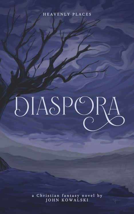 "Heavenly Places", "DIASPORA", "a Christian fantasy novel by John Kowalski". Illustration: Karge Landschaft, düsterer Baum.