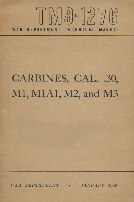 TM 9-1276, WAR DEPARTMENT TECHNICAL MANUAL; CARBINES, CAL. .30, M1, M1A1, M2, and M3; JANUARY 1947. Einfache Abdeckung.