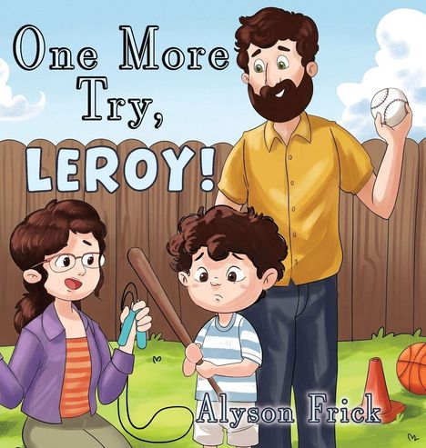 „One More Try, Leroy!“ und „Alyson Frick“. Eine Illustration mit drei Personen, ein erwachsener Mann, ein Kind und eine Frau. Der Mann hält einen Baseball, der Junge einen Schläger.