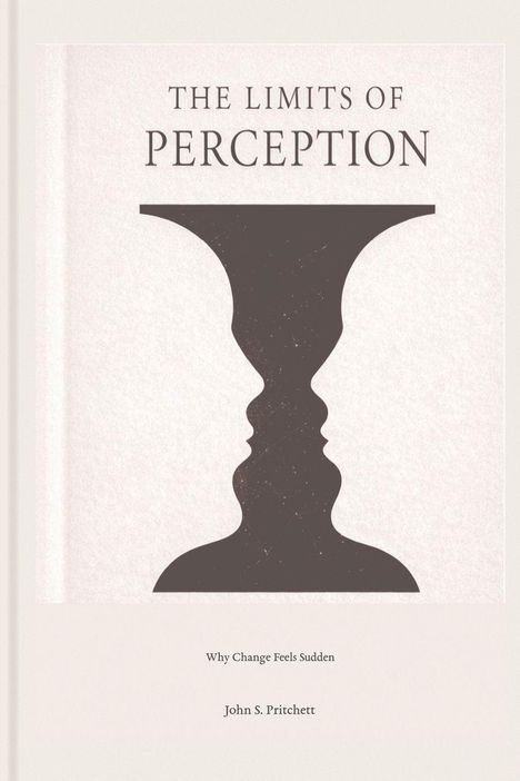 „THE LIMITS OF PERCEPTION“, „Why Change Feels Sudden“, John S. Pritchett. Eine Vase, die auch zwei Gesichter bildet.