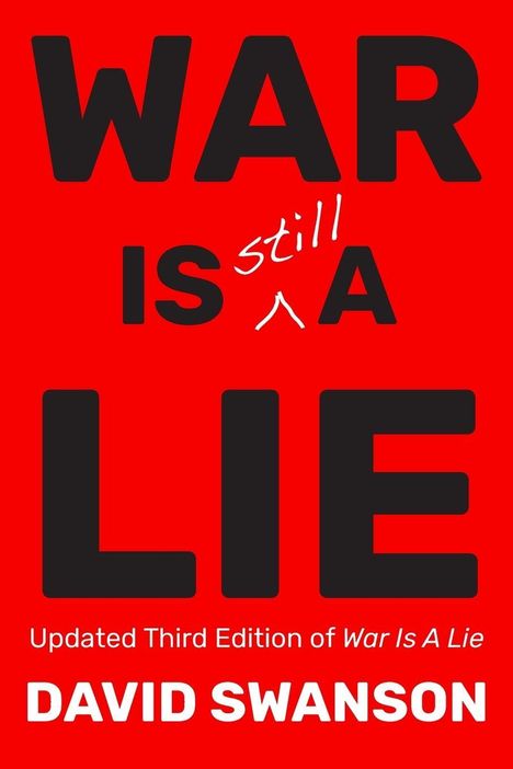 Texte: "WAR IS still A LIE", "Updated Third Edition of War Is A Lie", "DAVID SWANSON." Roter Hintergrund, schwarze und weiße Schrift.
