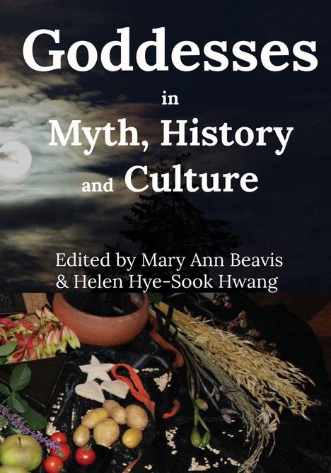 Texte: "Goddesses in Myth, History and Culture. Edited by Mary Ann Beavis & Helen Hye-Sook Hwang." Illustration: Vollmondnacht, Opfergaben.