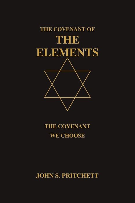 Text: "THE COVENANT OF THE ELEMENTS", "THE COVENANT WE CHOOSE", "JOHN S. PRITCHETT". Ein sechszackiger Stern darunter, alles in goldener Schrift.