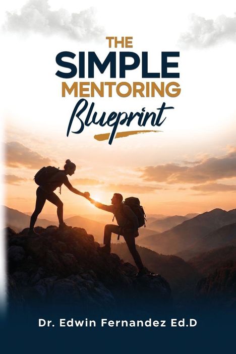 "The Simple Mentoring Blueprint" oben, "Dr. Edwin Fernandez Ed.D" unten. Silhouette von zwei Wanderern beim Sonnenuntergang.