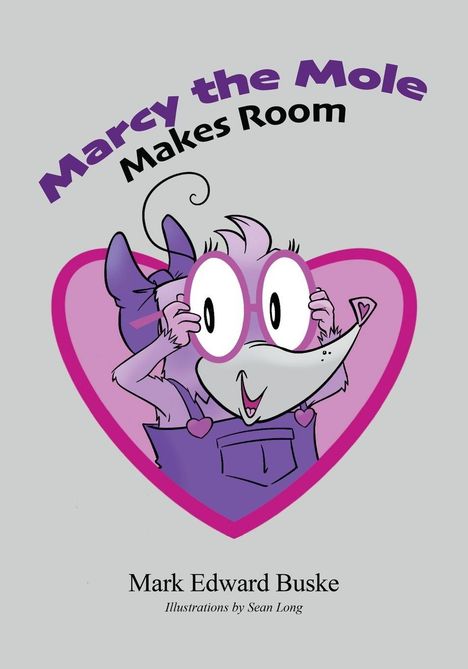 „Marcy the Mole Makes Room.“ Eine Illustration eines Maulwurfs in violettem Outfit mit Brille vor einem Herz.